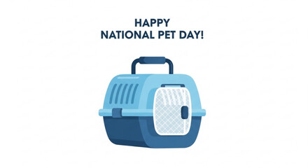 Fototapeta premium Pet carrier with happy national pet day text on white background for animal lovers and pet owners