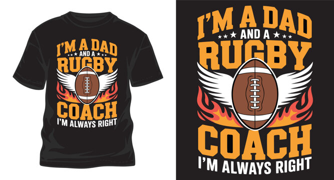I am a dad and a rugby coach always right t-shirt design with winged ball and flames
