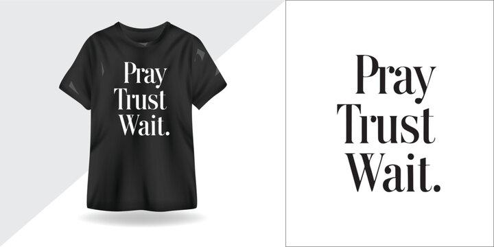 Pray, Trust, Wait &ndash; Faith & Inspirational Typography T-Shirt Design