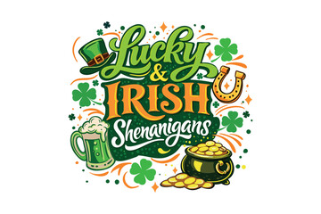 Fototapeta premium Saint Patricks Day Lucky and Irish Shenanigans Lettering with Shamrock Beer Pot of Gold Festive Illustration