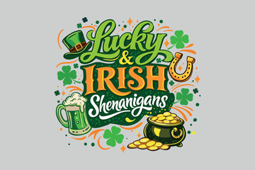 Fototapeta premium Saint Patricks Day Lucky and Irish Shenanigans Lettering with Shamrock Beer Pot of Gold Festive Illustration