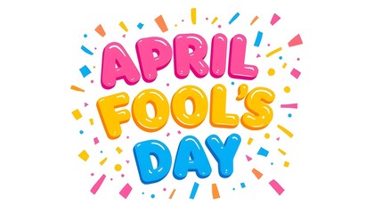 A colorful illustration celebrating April Fool's Day with confetti and vibrant text