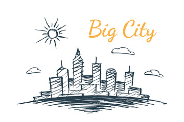 Obraz premium Vector hand drawn sketch of a modern big city skyline under the sun. Urban development, business center and real estate growth concept. Lettering Big City.