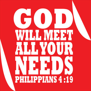 Bible Verses about  God "  God will Meet all your Needs Philippians 4 :19 "