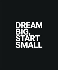 Fototapeta premium Motivational Quote Dream Big Start Small White