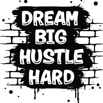 Inverted brick wall with positive affirmations Dream Big, Hustle Hard stands out effectively