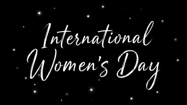 Elegant text animation of International Women's Day celebration with sparkling effects on a black background, showcasing the significance of women's empowerment and equality