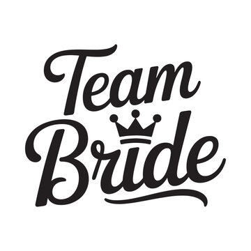 Team bride lettering with a crown illustration in black and white