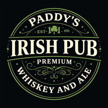 Paddys Irish Pub Premium Whiskey And Ale Vintage St Patricks Day Badge Vector Design