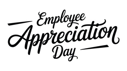employee appreciation day elegant handwritten typography isolated on white background for workplace recognition celebration design © VectAmaze