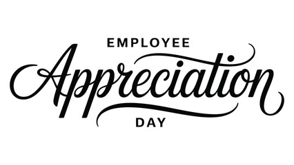 employee appreciation day elegant calligraphy typography design isolated on white background for workplace recognition celebration © VectAmaze