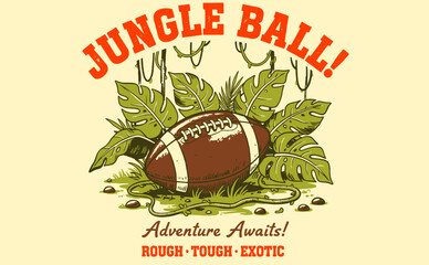 Jungle Ball adventure graphic design with football, tropical leaves & vines. Rough Tough Exotic sports artwork for t-shirt, poster, sticker, backgroun