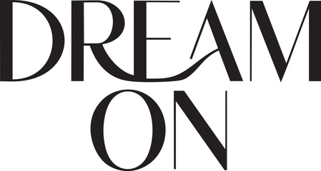 Dream On elegant minimalist typography wall art design © jahidulislam