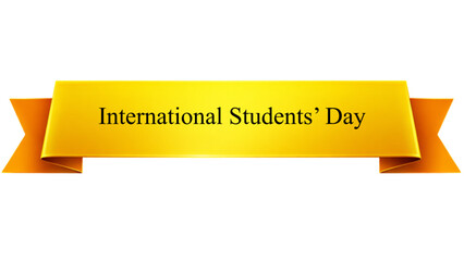 International Students� Day Golden Ribbon Banner , Glossy Yellow Orange Luxury Scroll Label isolated on transparent background for Education Celebration, Academic Awareness Campaign