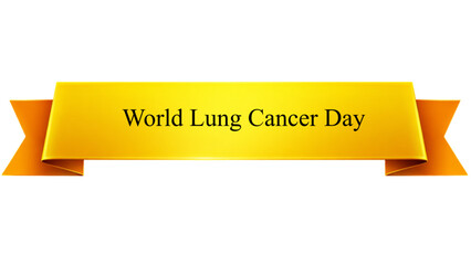 World Lung Cancer Day Golden Ribbon Banner , Glossy Yellow Awareness Scroll with Elegant Typography isolated on transparent background for Healthcare Campaign, Medical Support, Prevention Promotion