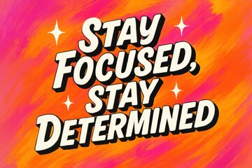 Motivational Quote Stay Focused Stay Determined Retro Typography on Textured Gradient