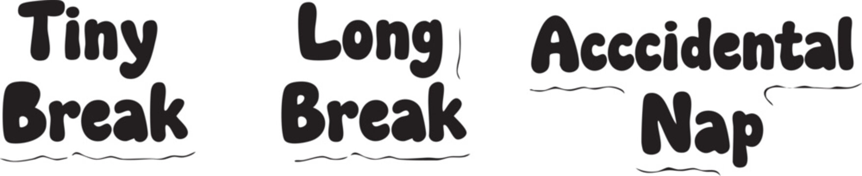 Humorous text about taking short, long, or accidental breaks from work or study.