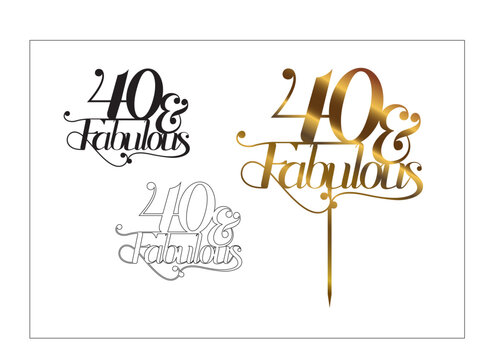 Forty & Fabulous Cake Topper SVG &ndash; 40th Birthday Celebration Cut File for Cricut and Laser Cutting. 40 and fabulous cake topper