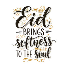 Fototapeta premium Eid Brings Softness to the Soul Islamic Inspirational Quote Hand Lettering Typography Vector