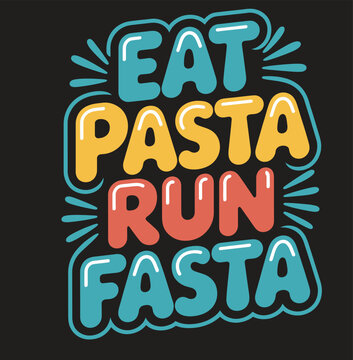 Colorful handwritten text saying eat pasta run fasta on black background