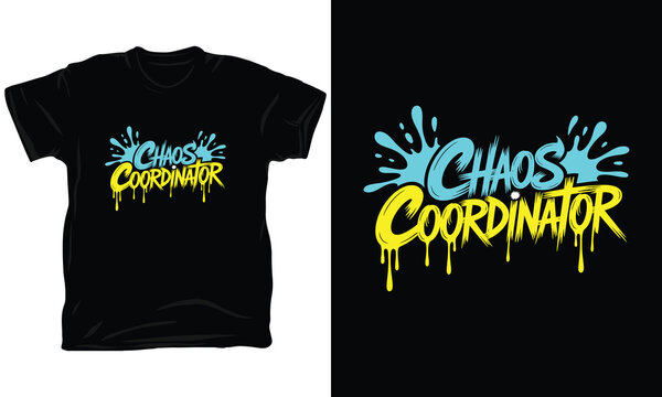 Chaos coordinator graffiti vector illustration with paint drips for creative tshirt design