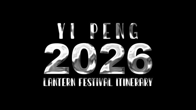 Yi peng 2026 lantern festival itinerary text animation in silver. Ideal for event promotions, travel brochures, and cultural websites.