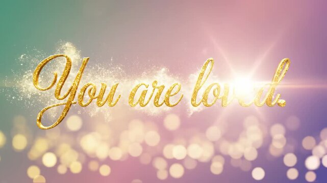 You Are Loved - A Beautiful and Inspiring Message of Affection.
