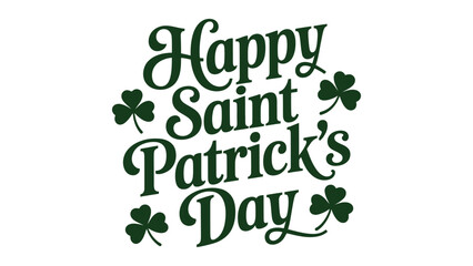 Fototapeta premium Bold Happy Saint Patrick’s Day text in dark green with shamrock accents, festive Irish holiday greeting design, cheerful seasonal celebration artwork
