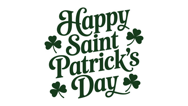 Bold Happy Saint Patrick&rsquo;s Day text in dark green with shamrock accents, festive Irish holiday greeting design, cheerful seasonal celebration artwork