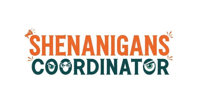 Playful 'Shenanigans Coordinator' typography design.