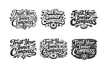 Obraz premium Trust Your Inner Compass. Set lettering. harmonious lettering variations of the same emblematic concept, each with different artistic interpretation (Whimsical