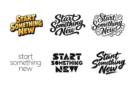 Start Something New. Set lettering. harmonious lettering variations of the same emblematic concept, each with different artistic interpretation (3D extruded
