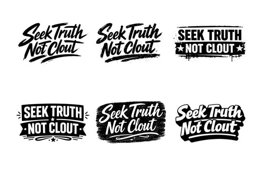 Seek Truth Not Clout. Set lettering. harmonious lettering variations of the same emblematic concept, each with different artistic