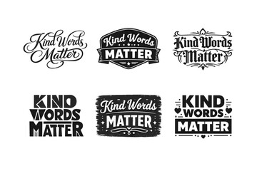 Fototapeta premium Kind Words Matter. Set lettering. harmonious lettering variations of the same emblematic concept, each with different artistic interpretation