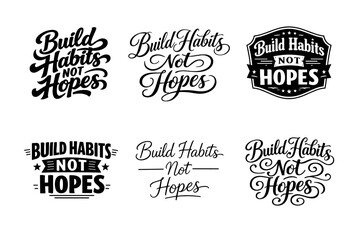 Fototapeta premium Build Habits Not Hopes. Set lettering. harmonious lettering variations of the same emblematic concept, each with different artistic