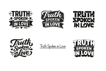 Obraz premium Truth Spoken in Love. Set lettering. harmonious lettering variations of the same emblematic concept, each with different artistic interpretation (Blocky