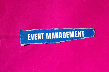 Event Management message written on ripped torn paper background. Conceptual Event Management...
