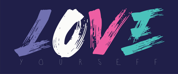 love quote, love yourself slogan grunge effect slogan Calligraphy, tees art, grunge street urban style quote typography. Urban graffiti typography slogan print, Tees graphics print.eps © Sukman