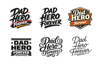 Fototapeta premium Dad Hero Forever. Set lettering. harmonious lettering variations of the same emblematic concept, each with different artistic interpretation (Dynamic