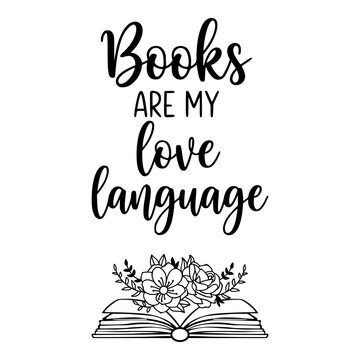 Books are my love language quote. Hand drawn lettering typography design. Book lover reading inspiration. Vector illustration isolated on white background.