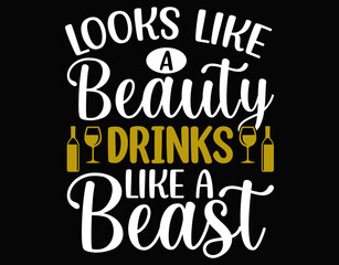 Obraz premium Looks Like A Beauty Drinks Like A Beast - printable editable vector art file.