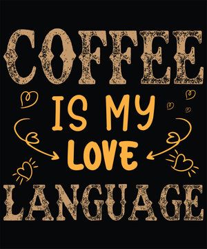 Coffee is My Language Graphic Design
