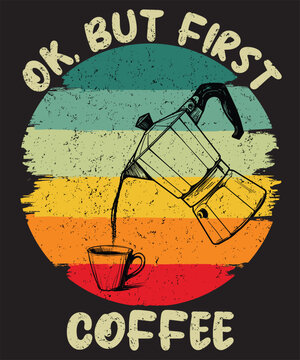 Ok But First Coffee Graphic Design