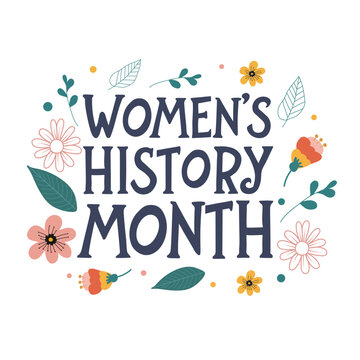 Women&rsquo;s History Month Floral Typography Poster, Hand Lettering Flat Vector Illustration
