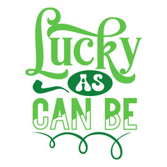 Naklejka premium Lucky As Can Be SVG