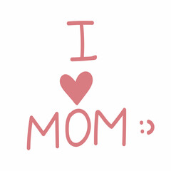 Playful Mother&rsquo;s Day quote design with &ldquo;I Love Mom&rdquo; text and heart detail, perfect for prints and cards.