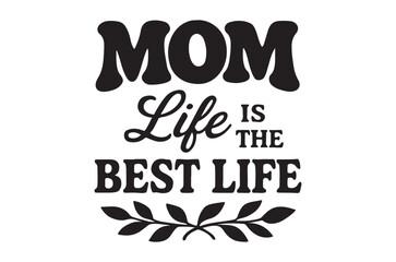 Decorative text art proclaims mom life is the best life