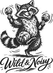 Dancing Raccoon with Maracas, Wild & Noisy Hand Lettering, Vintage Engraving Style Vector © Dmytro