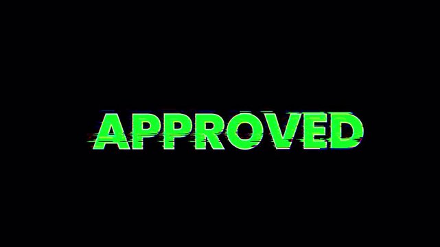 approved green confirmation glitch title animation with bold typography on black background, verified success notification style with rgb split distortion effect, corporate intro, 4k video