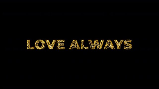 Love always golden text animation with a transparent background. motion text 4k video with alpha channel
